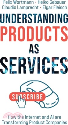 Understanding Products as Services：How the Internet and AI are Transforming Product Companies