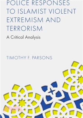 Police Responses to Islamist Violent Extremism and Terrorism：A Critical Analysis