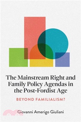 The Mainstream Right and Family Policy Agendas in the Post-Fordist Age：Beyond Familialism?