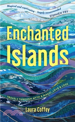 Enchanted Islands：A Mediterranean Odyssey ??A Memoir of Travels through Love, Grief and Mythology