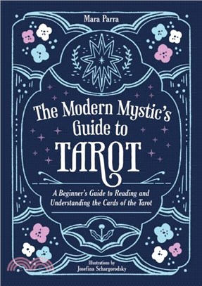 The Modern Mystic's Guide to Tarot：A Beginner's Guide to Reading and Understanding the Cards of the Tarot