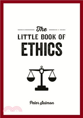 The Little Book of Ethics：An Introduction to the Key Principles and Theories You Need to Know