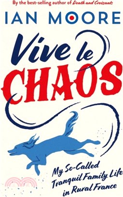Vive le Chaos：My So-Called Tranquil Family Life in Rural France