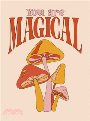 You Are Magical：Empowering Quotes and Affirmations to Lift Your Vibe