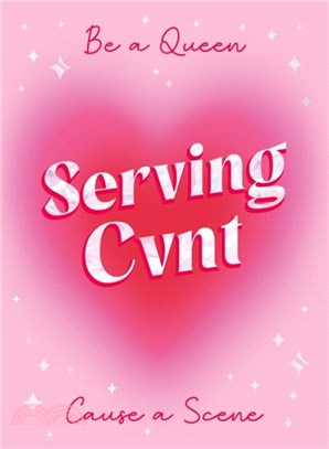 Serving Cvnt：Tips, Quotes and Affirmations for the Queens Who Eat and Leave No Crumbs