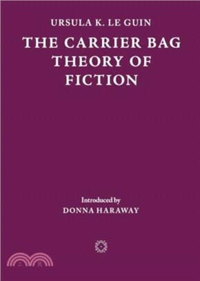 The Carrier Bag Theory of Fiction