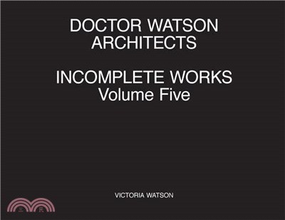 Doctor Watson Architects Incomplete Works Volume Five