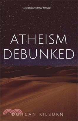 Atheism Debunked: Scientific Evidence for God