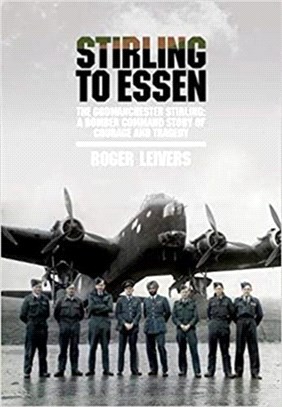 Stirling to Essen：The Godmanchester Stirling: a Bomber Command Story of Courage and Tragedy