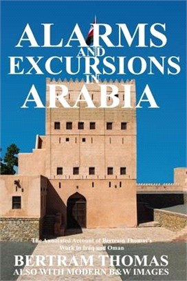 Alarms and Excursions in Arabia: The Work of Bertram Thomas in Iraq and Oman