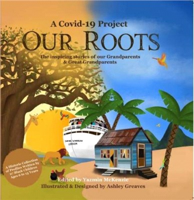 Our Roots：The inspiring stories of our Grandparents and Great-Grandparents