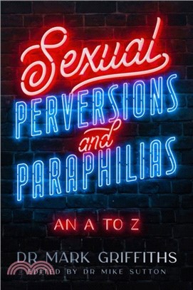 Sexual Perversions and Paraphilias：An A to Z