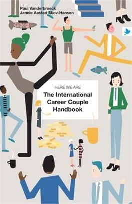 Here We Are: The International Career Couple Handbook