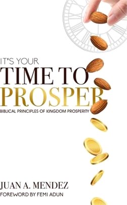 It's Your Time to Prosper: Biblical Principles of Kingdom Prosperity