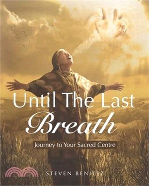 Until the Last Breath: Journey to Your Sacred Centre