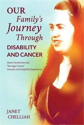 Our Family's Journey Through Disability and Cancer: Down Syndrome and Teenage Cancer-Honest and Insightful Experience