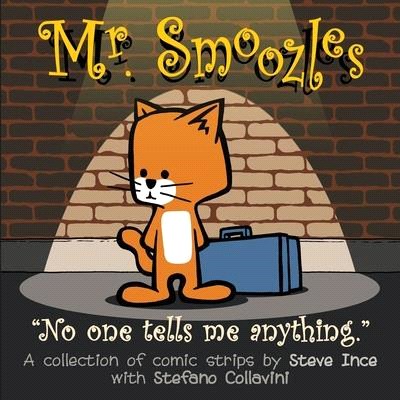 Mr. Smoozles: No one tells me anything.