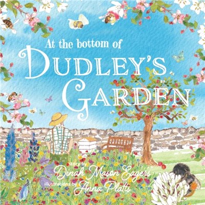 At the Bottom of Dudley's Garden：A beautifully original story about the importance of wildflowers and bees