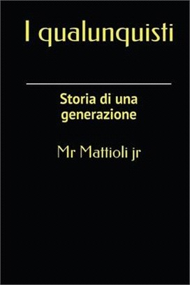 I Qualunquisti: Storia di una generazione