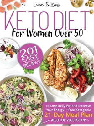 Keto Diet for Women After 50: 201 Easy, Anti-Inflammatory Recipes To Lose Belly Fat And Increase Your Energy + Free Ketogenic 21-Day Meal Plan (Also