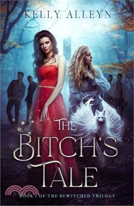 The Bitch's Tale (Book 1 of the Bewitched trilogy)