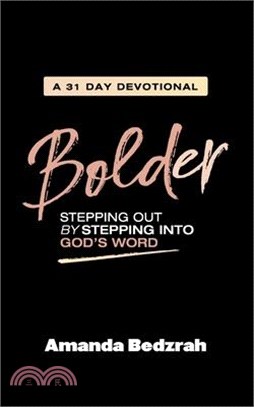 Bolder: Stepping Out by Stepping Into God's Word