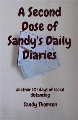 A Second Dose of Sandy's Daily Diaries: another 101 days of social distancing