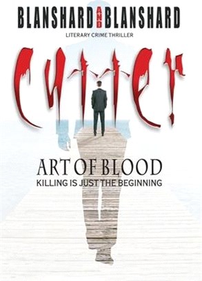 Cutter: Art Of Blood. Literary Crime Thriller: Killing Is Just The Beginning