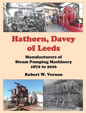 Hathorn, Davey of Leeds. Manufacturers of Steam Pumping Machinery 1872 to 2016