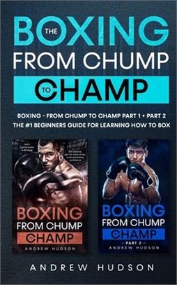 The: Boxing - From Chump to Champ Part 1 + Part 2: The #1 Beginners guide for learning how to box!