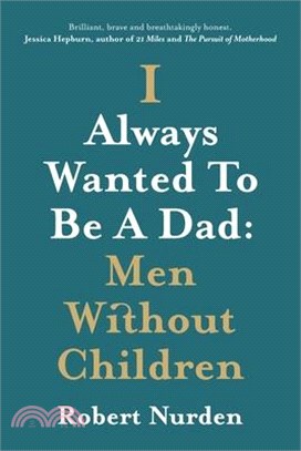 I Always Wanted To Be A Dad: Men Without Children