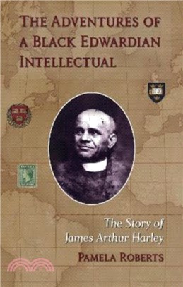 The Adventures of a Black Edwardian Intellectual：The Story of James Arthur Harley