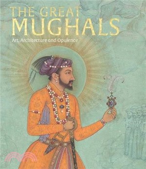 The Great Mughals: Art, Architecture and Opulence