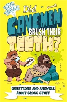 Did Cavemen Brush Their Teeth? ― Questions and Answers About Gross Stuff