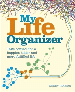 My Life Organizer ― Take Control for a Happier, Tidier and More Fulfilled Life