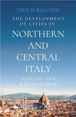 The Development of Cities in Northern and Central Italy during the Renaissance