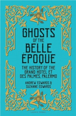 Ghosts of the Belle Epoque：The History of the Grand Hotel et des Palmes, Palermo