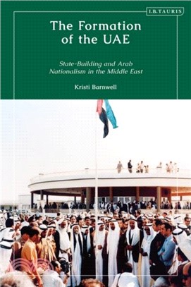 The Formation of the UAE：State-Building and Arab Nationalism in the Middle East
