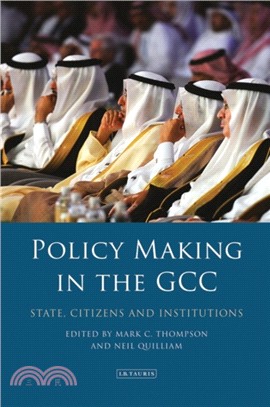 Policy-Making in the GCC：State, Citizens and Institutions