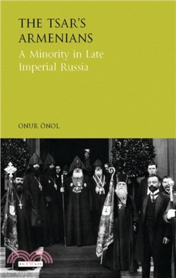 The Tsar's Armenians：A Minority in Late Imperial Russia