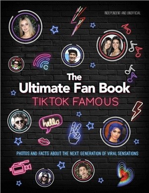 TikTok Famous - The Ultimate Fan Book：Includes 50 TikTok superstars and much, much more