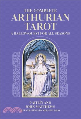 The Complete Arthurian Tarot：Includes classic deck with revised and updated coursebook