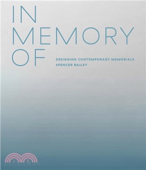 In Memory Of：Designing Contemporary Memorials