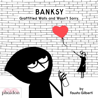 Banksy :graffitied walls and wasn't sorry /