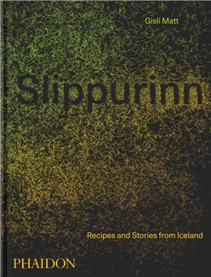 Slippurinn：Recipes and Stories from Iceland