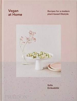 Vegan at Home: Recipes for a Modern Plant-Based Lifestyle