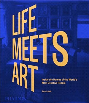 Life Meets Art, Inside the Homes of the World's Most Creative People