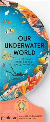 Our Underwater World：A First Dive into Oceans, Lakes, and Rivers