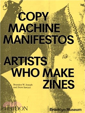 Copy Machine Manifestos：Artists Who Make Zines