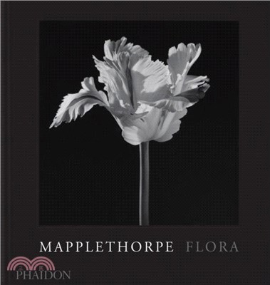 Mapplethorpe Flora：The Complete Flowers